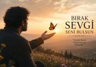 Bırak Sevgi Seni Bulsun 🦋