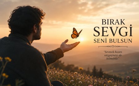 Bırak Sevgi Seni Bulsun 🦋